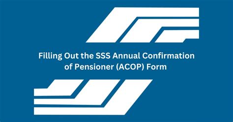 Filling Out the SSS Annual Confirmation of Pensioner (ACOP) Form.
